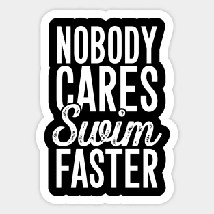 Nobody cares swim faster Sticker